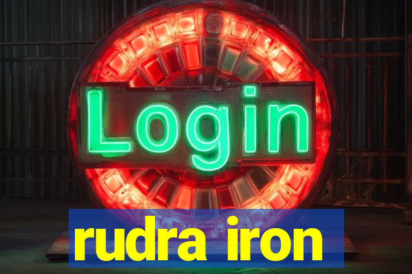 rudra iron